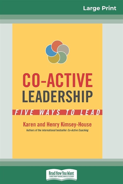 Co-Active Leadership: Five Ways to Lead (16pt Large Print Edition) (Paperback)