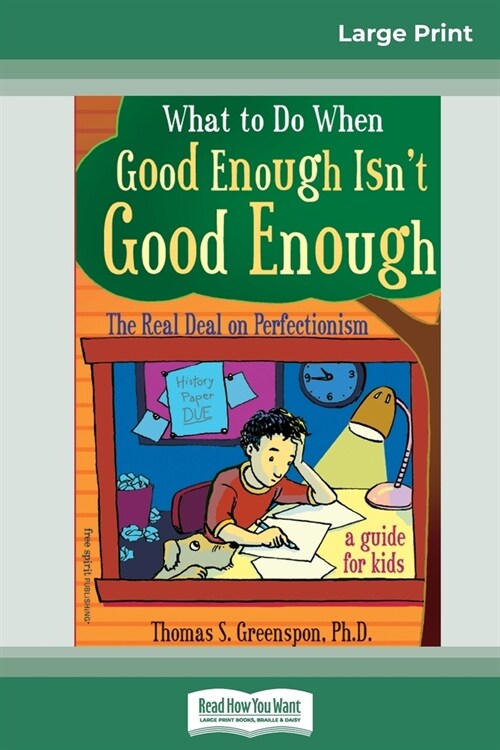 What to Do When Good Enough Isnt Good Enough: The Real Deal on Perfectionism: A Guide for Kids (16pt Large Print Edition) (Paperback)