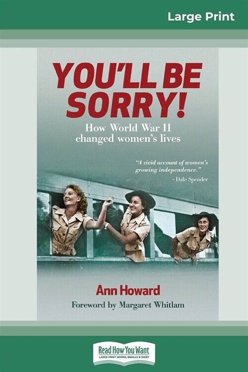 Youll Be Sorry: How World War II changed womens lives (16pt Large Print Edition) (Paperback)