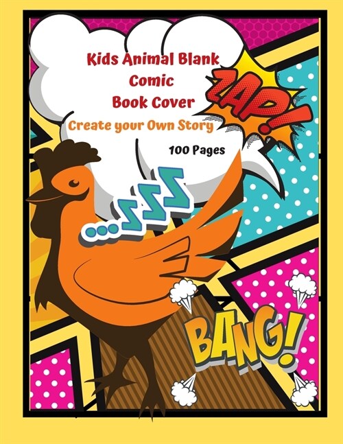 Kids Animal Blank Comic Book Cover Create your Own Story 100 Pages: 15 Pages of Graphic Designs Inside this Notebook Kids Can Write their Own Stories (Paperback)