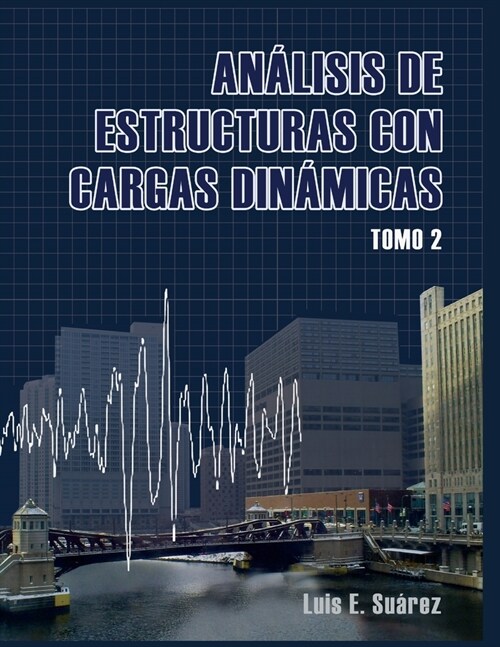 Analisis de Estructuras con Cargas Dinamicas - Tomo II: Sistemas de multiples grados de libertad (Paperback)