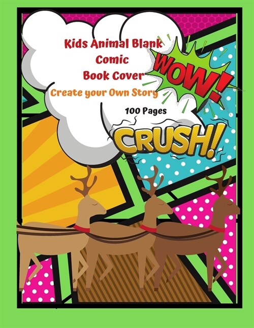 Kids Animal Blank Comic Book Cover Create your Own Story 100 Pages: 15 Pages of Graphic Designs Inside this Reindeer Notebook Kids Write their Own Sto (Paperback)