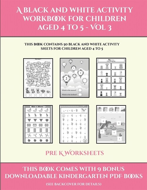 Pre K Worksheets (A black and white activity workbook for children aged 4 to 5 - Vol 3): This book contains 50 black and white activity sheets for chi (Paperback)