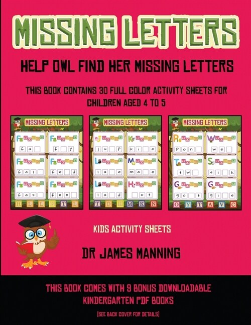 Kids Activity Sheets (Missing letters help Owl find her missing letters): This book contains 30 full-color activity sheets for children aged 4 to 6 (Paperback)