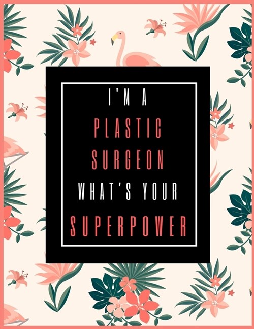 Im A Plastic Surgeon, Whats Your Superpower?: 2020-2021 Planner for Doctor, 2-Year Planner With Daily, Weekly, Monthly And Calendar (January 2020 th (Paperback)