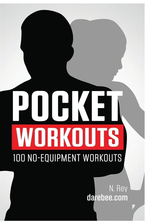 Pocket Workouts - 100 no-equipment Darebee workouts: Train any time, anywhere without a gym or special equipment (Hardcover)