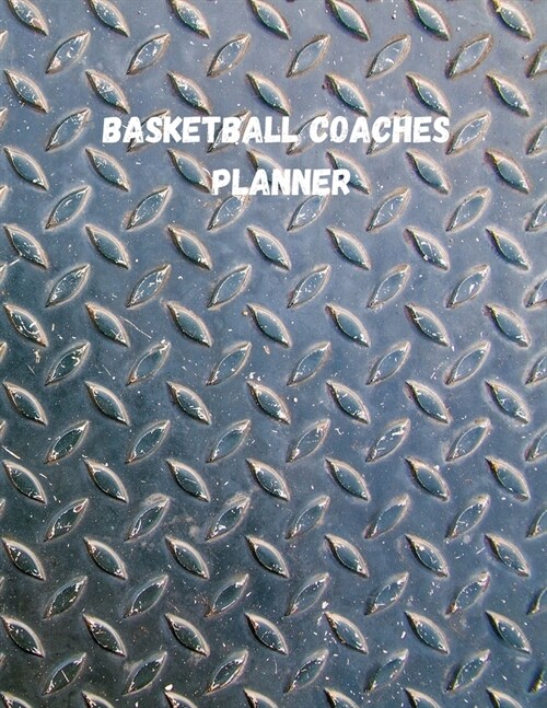 Basketball Coaches Planner: High School Coaching Notebook for Drills and Strategies (Paperback)