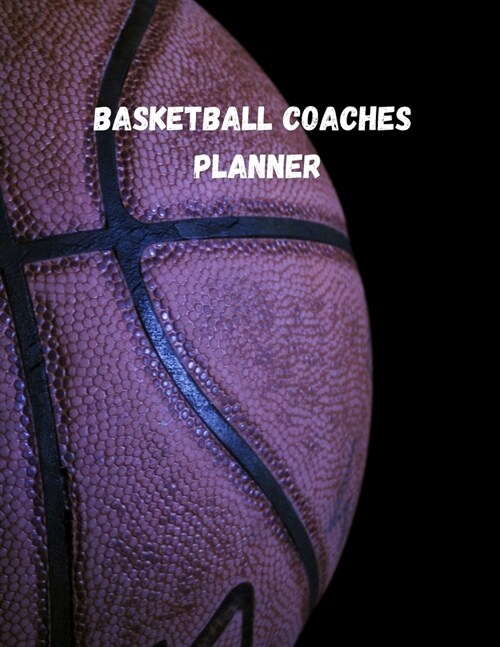 Basketball Coaches Planner: High School Coaching Notebook for Drills and Strategies (Paperback)