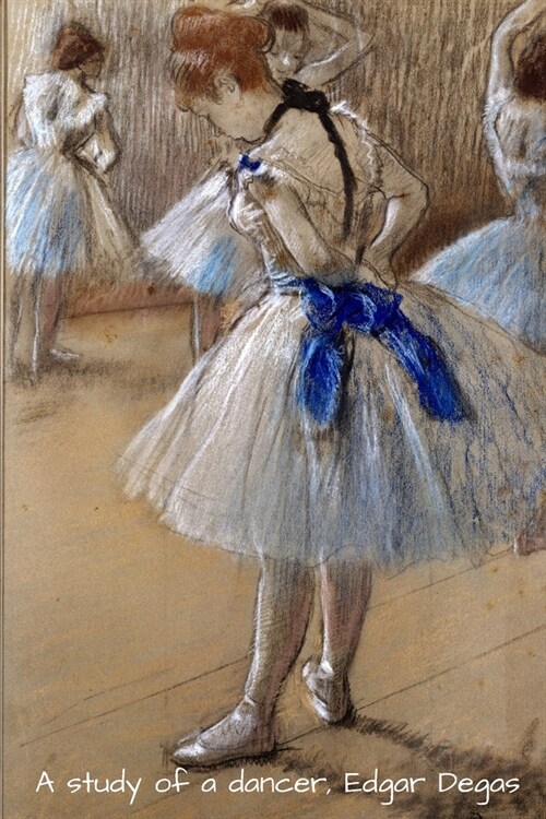 A study of a Dancer, Edgar Degas: Beautiful picture of a Ballerina. The original painting by the impressionist artist Degas . This stunning Journal is (Paperback)