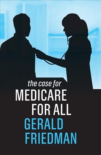 The Case for Medicare for All (Hardcover)