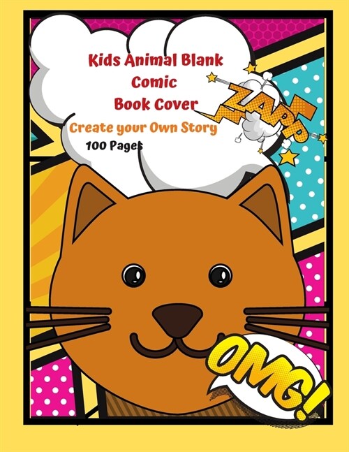 Kids Animal Blank Comic Book Cover Create your Own Story 100 Pages: 15 Pages of Graphic Designs Inside this Notebook Kids Can Write their Own Stories (Paperback)