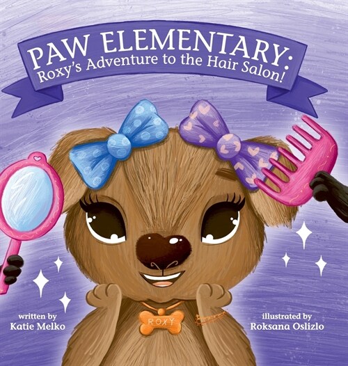 Paw Elementary: Roxys Adventure to the Hair Salon. (Hardcover)