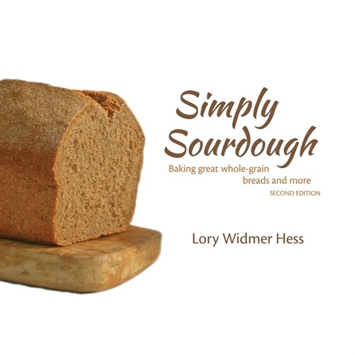 Simply Sourdough: Baking great whole-grain breads and more (Paperback)