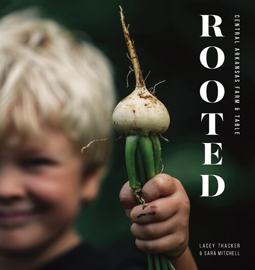 Rooted: Central Arkansas Table & Farm (Paperback)