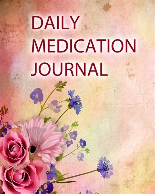 Daily Medication Journal: Large Print - Daily Medicine Tracker Notebook- Undated Personal Medication Organizer (Paperback)