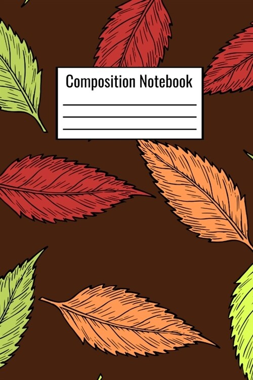 Composition Notebook: Fall Themed Brown With Leaves For Kids Teens Adults Teachers To Write Down Day To Day Notes (Paperback)