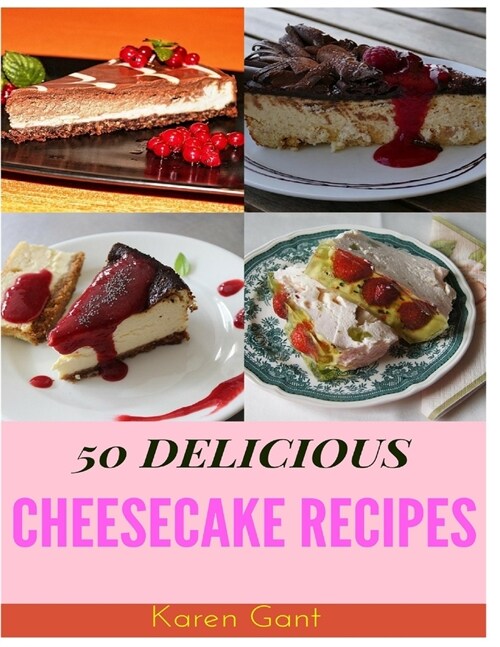 Cheesecake Recipes: 50 Delicious of Cheesecake Book (Paperback)