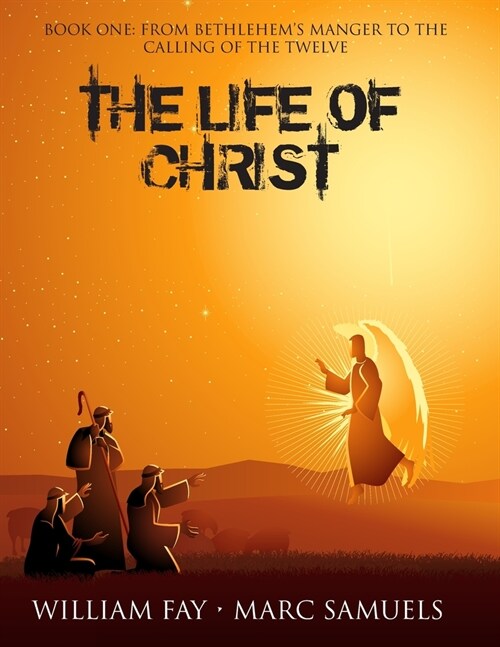 The Life of Christ: Book One: From Bethlehems Manger to the Calling of the Twelve (Paperback)