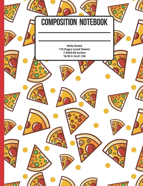 Composition Notebook Wide Ruled: Pizza 110 Pages (Paperback)