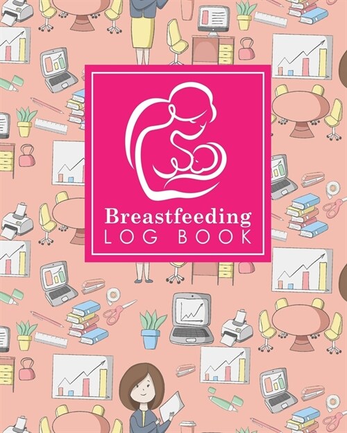 Breastfeeding Log Book: Baby Feeding Journal, Breastfeeding Diary, Breast Feeding Log Book, Breastfeeding Notebook (Paperback)
