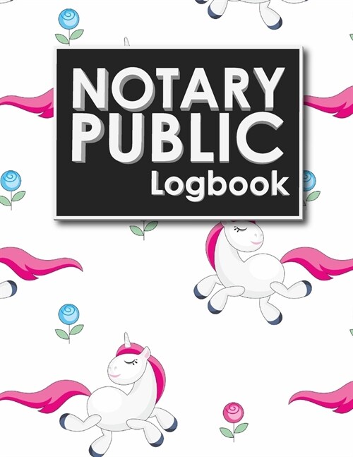 Notary Public Logbook: Notarial Journal, Notary Paper, Notary Journal Template, Notary Receipt Book, Cute Unicorns Cover (Paperback)