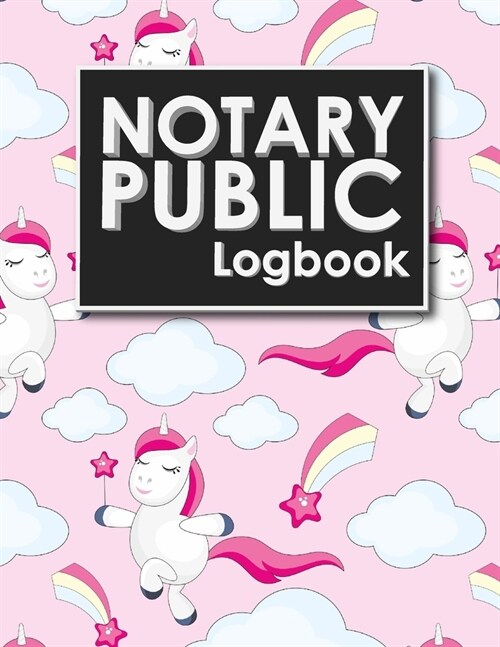 Notary Public Logbook: Notarial Record Book, Notary Public Book, Notary Ledger Book, Notary Record Book Template, Cute Unicorns Cover (Paperback)