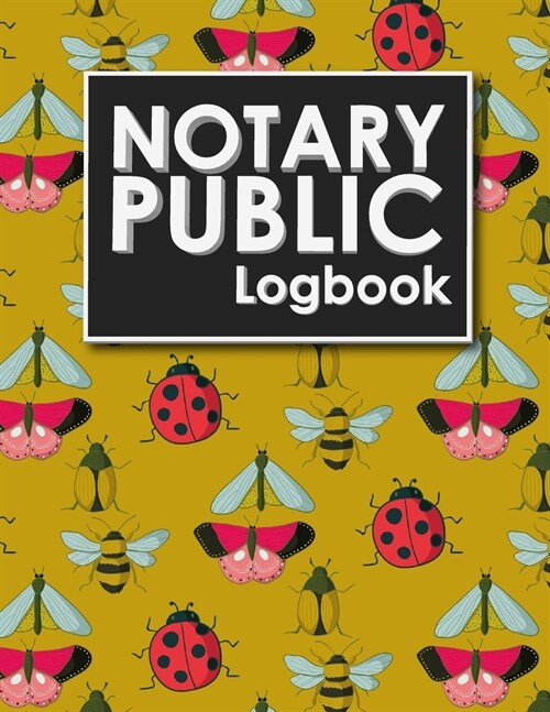 Notary Public Logbook: Notary Booklet, Notary Public Journal Template, Notary Log Sheet, Notary Register Book, Cute Insects & Bugs Cover (Paperback)