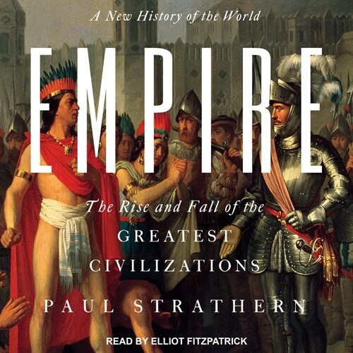 Empire: A New History of the World: The Rise and Fall of the Greatest Civilizations (MP3 CD)