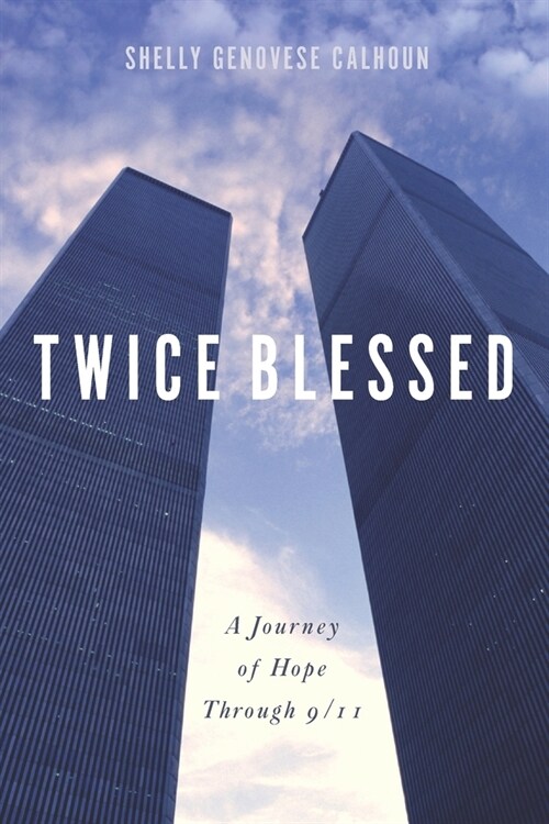 Twice Blessed: A Journey of Hope through 9/11 (Paperback)