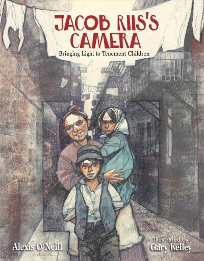 Jacob Riiss Camera: Bringing Light to Tenement Children (Hardcover)