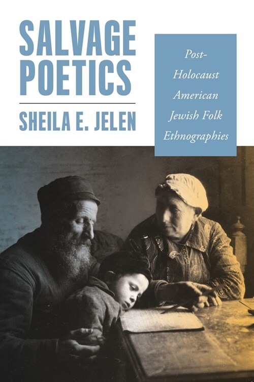Salvage Poetics: Post-Holocaust American Jewish Folk Ethnographies (Hardcover)