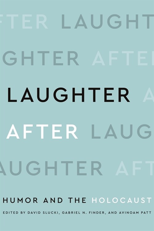 Laughter After: Humor and the Holocaust (Paperback)