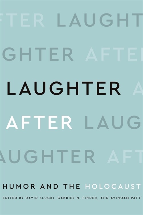 Laughter After: Humor and the Holocaust (Hardcover)