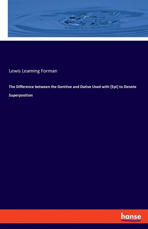 The Difference between the Genitive and Dative Used with [Epi] to Denote Superposition (Paperback)