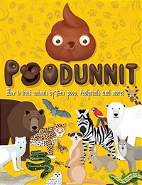 Poodunnit : Track animals by their poo, footprints and more! (Paperback)