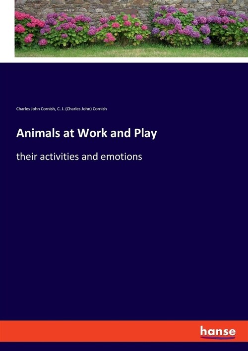 Animals at Work and Play: their activities and emotions (Paperback)