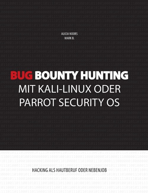 Bug Bounty Hunting mit Kali-Linux oder Parrot Security OS: Hacking als Hautberuf oder Nebenjob (Paperback)