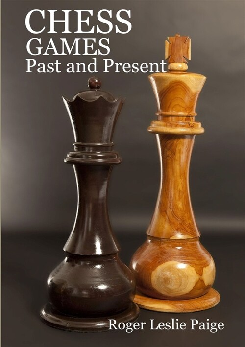 Chess Games: Past & Present (Paperback)