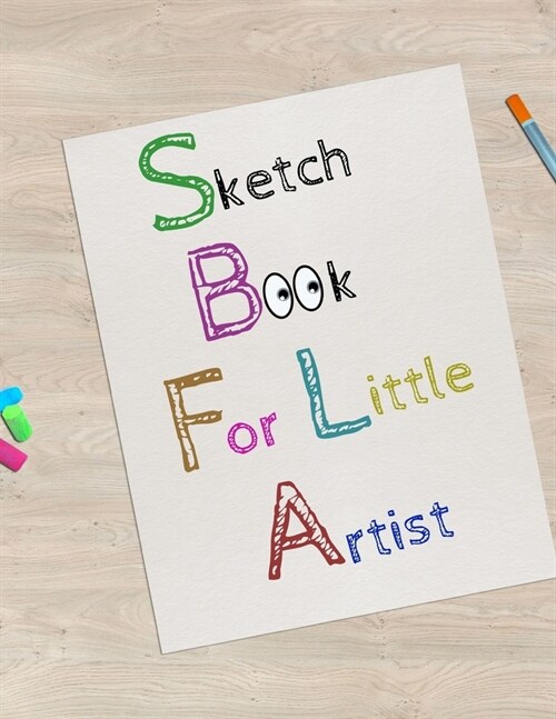 Sketch Book For Little Artist: 8.5 X 11, Customized Artist Sketchbook to Draw and Journal: 112 pages, Sketching, Drawing and Creative Doodling. (Wo (Paperback)