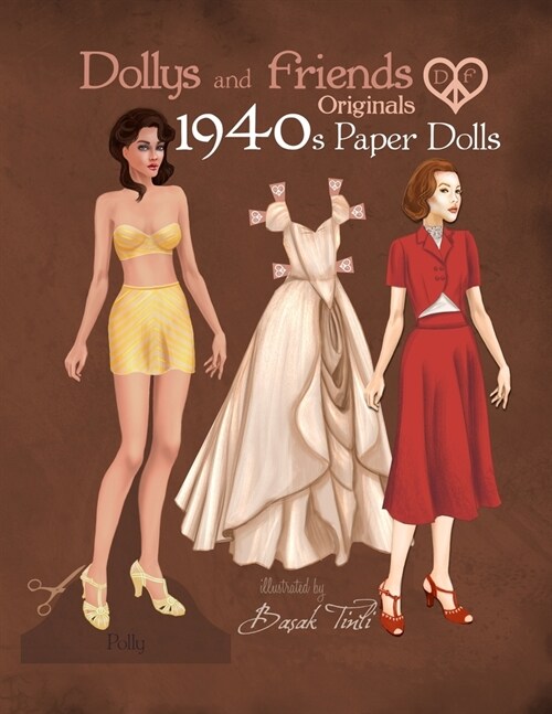 Dollys and Friends Originals 1940s Paper Dolls: Forties Vintage Fashion Dress Up Paper Doll Collection (Paperback)