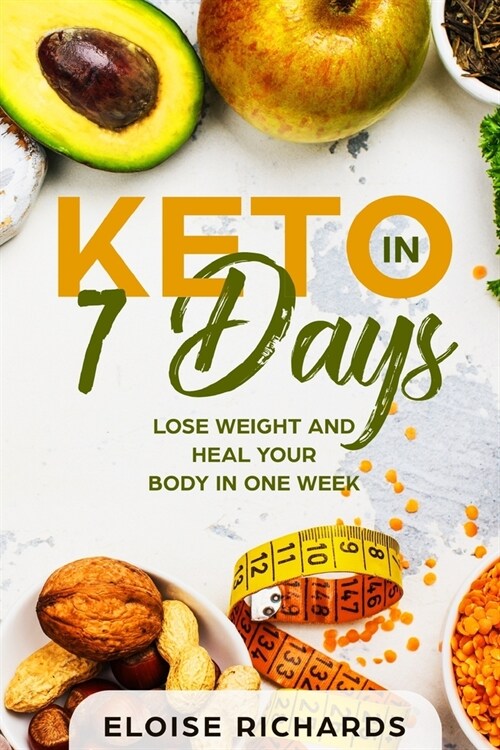 Keto in 7 Days: Lose Weight and Heal Your Body in One Week (Paperback)