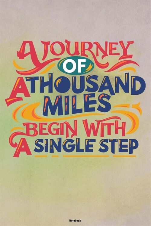 A Journey of a Thousand Miles Begin with a Single Step Notebook: Motivational Journal Composition Book Logbook Birthday gift (Paperback)