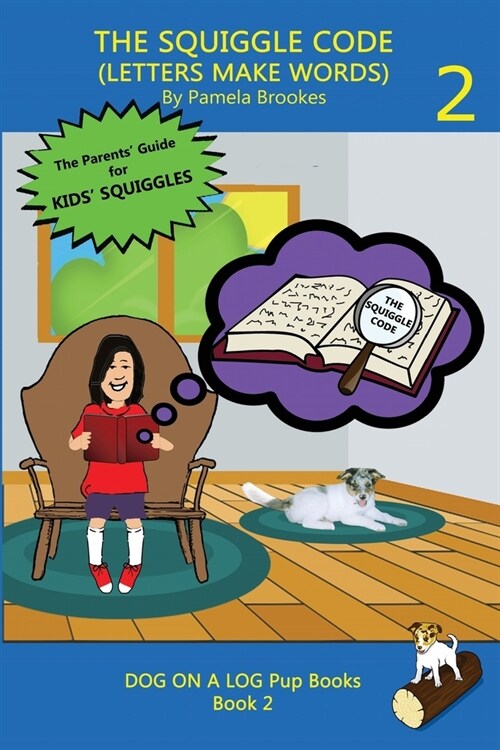 The Squiggle Code (Letters Make Words): Learn to Read: Simple, Fun, and Effective Activities for New or Struggling Readers Including Those with Dyslex (Paperback)