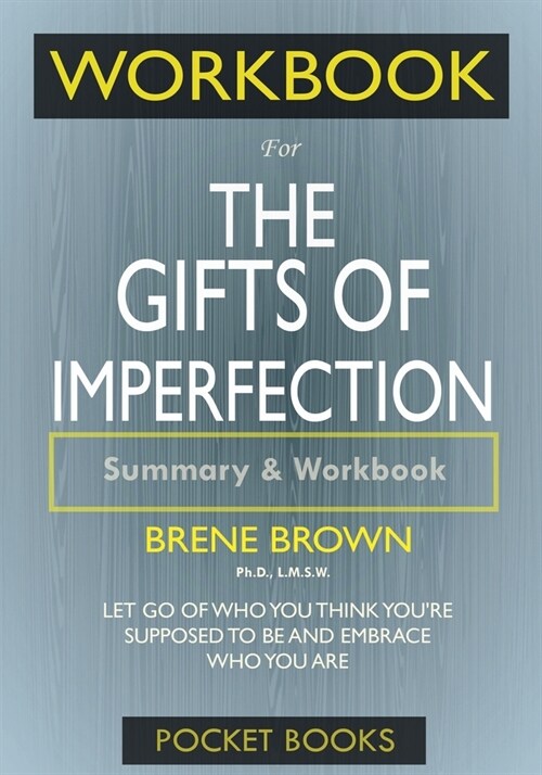 Workbook For The Gifts of Imperfection: Let Go of Who You Think Youre Supposed to Be and Embrace Who You Are (Paperback)
