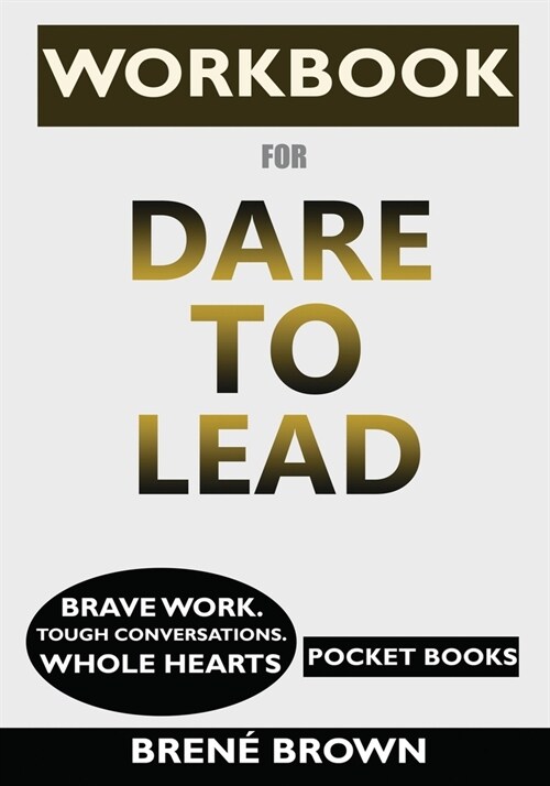 WORKBOOK for Dare to Lead: Brave Work. Tough Conversations. Whole Hearts (Paperback)
