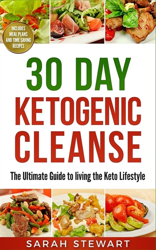 30 Day Ketogenic Cleanse: The Ultimate Guide to Living the Keto Lifestyle (Paperback)