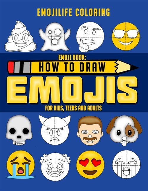 How to Draw Emojis: Learn to Draw 50 of your Favourite Emojis - For Kids, Teens & Adults (Paperback)