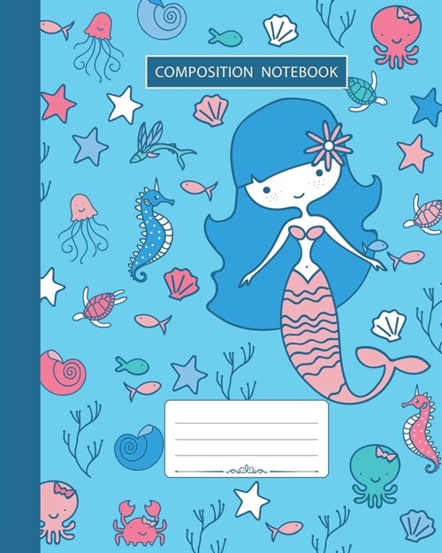 Composition Notebook: Grades K-2 and 3 Story Paper For Primary School Girls Who Love Mermaids and Ocean Animals, Wide Ruled With Dashed Midl (Paperback)