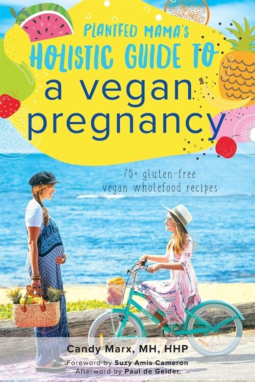 Plantfed Mamas Holistic Guide to a Vegan Pregnancy (Paperback)