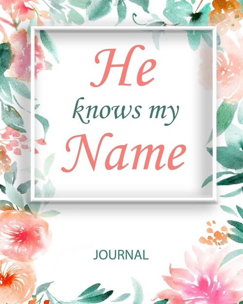 He Knows My Name: Inspirational Notebook Journal Diary, 8x10 inch - 100 lined pages (Paperback)